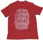 Blusa A Falta de Deus...